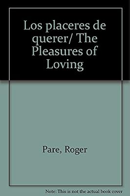 Los placeres de querer/ The Pleasures of Loving
