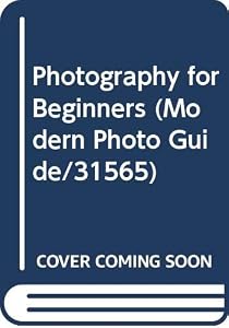 Photography for Beginners (Modern Photo Guide/31565) by Herb Taylor