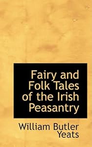 Fairy and Folk Tales of the Irish Peasantry