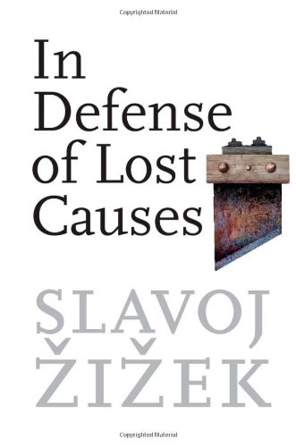 In Defense of Lost Causes by Slavoj Zizek