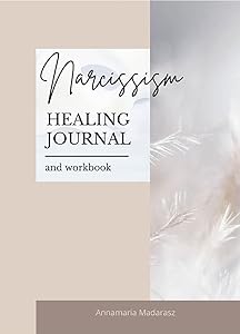 Narcissism Healing Journal and workbook by Annamaria Madarasz