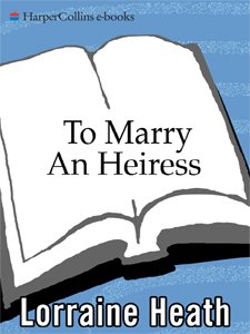 To Marry an Heiress (Avon Romantic Treasure) by Lorraine Heath