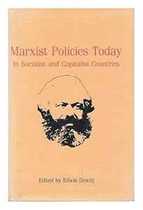 Marxist Policies Today in Socialist and Capitalist Countries by Edwin Dowdy
