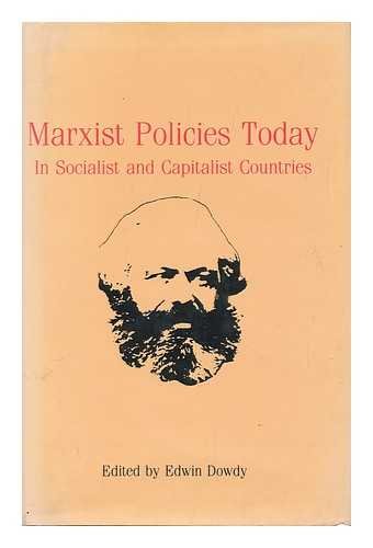 Marxist Policies Today in Socialist and Capitalist Countries by Edwin Dowdy