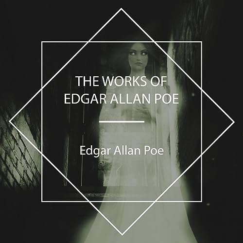 The Works of Edgar Allan Poe by Edgar Allan Poe