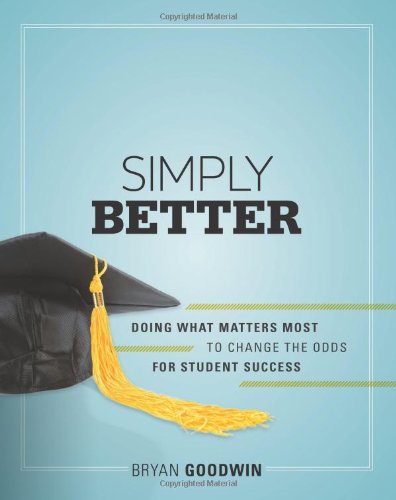 Simply better : doing what matters most to change the odds for student success by Bryan Goodwin