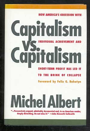 Capitalism vs. Capitalism: How America's Obsession with Individual Achievement and Short-Term Profit Has Led It to the Brink of Collapse by Michael Albert