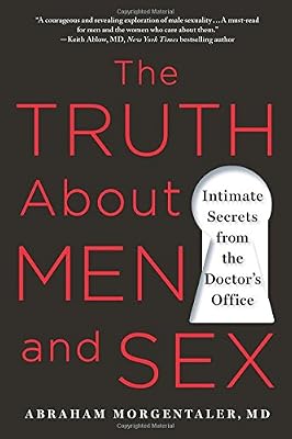 The Truth About Men and Sex: Intimate Secrets from the Doctor's Office
