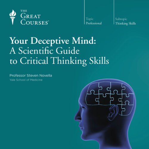 Your Deceptive Mind: A Scientific Guide to Critical Thinking Skills