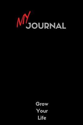 My Journal Grow Your Life: Journaling Can Help You Achieve Goals, Track Progress and Grow