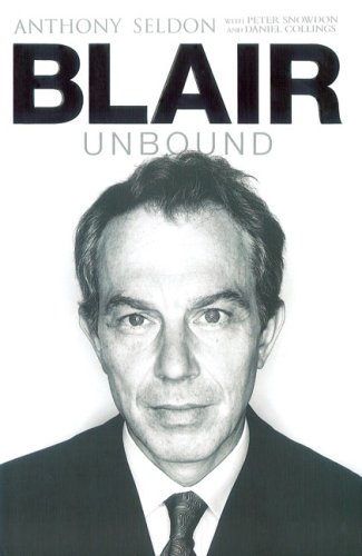 Blair Unbound by Anthony Seldon