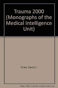 Trauma 2000: Strategies for the New Millenium (Medical Intelligence Unit) by David J. Dries