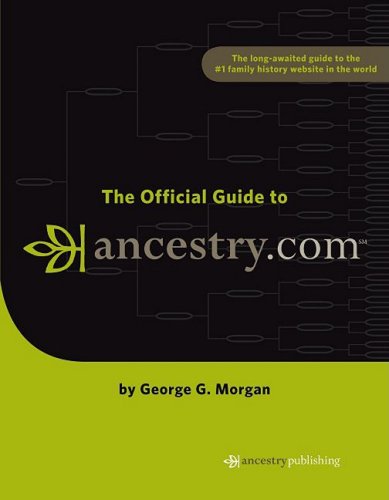The Official Guide to Ancestry.com by George G Morgan