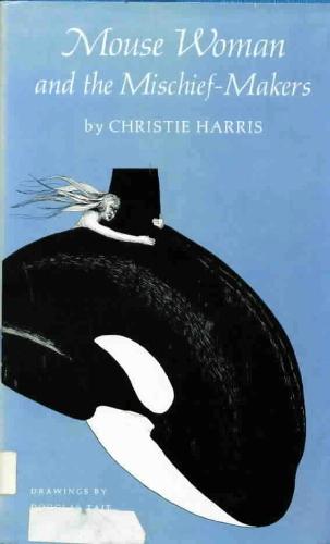 Mouse Woman and the Mischief-Makers by Christie Harris