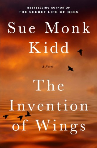 The Invention of Wings: A Novel by Sue Monk Kidd