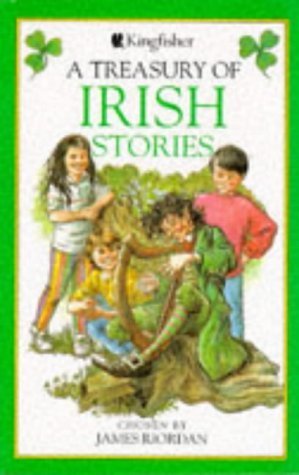 The Kingfisher Treasury of Irish Stories (A Treasury of Stories) by James Riordan