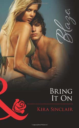 Bring It On (Harlequin Blaze) by Kira Sinclair
