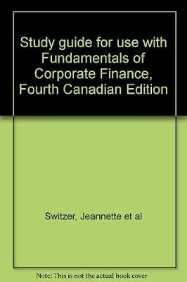 Study guide for use with Fundamentals of Corporate Finance, Fourth Canadian Edition