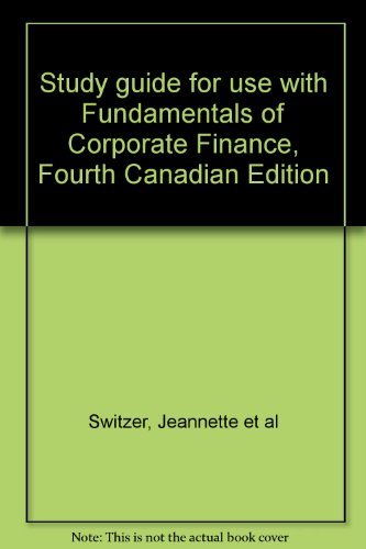 Study guide for use with Fundamentals of Corporate Finance, Fourth Canadian Edition by Jeannette et al Switzer