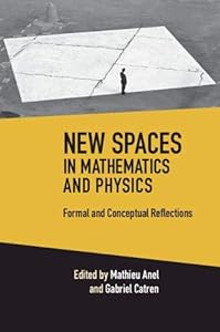 New Spaces in Mathematics and Physics 2 Volume Hardback Set: Formal and Conceptual Reflections by Mathieu Anel