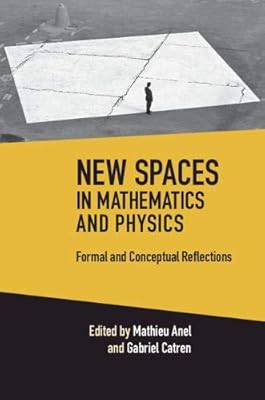 New Spaces in Mathematics and Physics 2 Volume Hardback Set: Formal and Conceptual Reflections