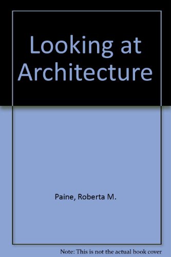 Looking at Architecture by Roberta M. Paine