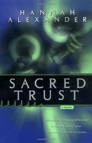 Sacred Trust (ER Trilogy #1) by Hannah Alexander