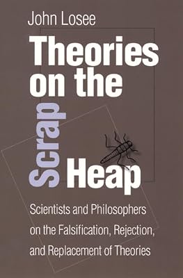 Theories On The Scrap Heap: Scientists and Philosophers on the Falsification, Rejection, and Replacement of Theories (Fields Institute Communications, V. 45)