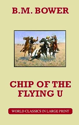 Chip of the Flying U (Wolrd Classics in Large Print: American Authors) (American Authors Series)