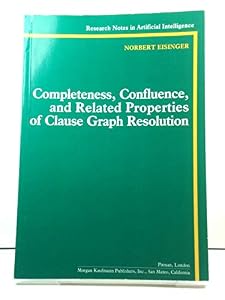 Completeness Confluence and Related Properties of Clause Graph Resolution (Resea by Norbert Eisinger