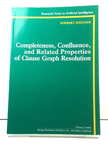 Completeness Confluence and Related Properties of Clause Graph Resolution (Resea by Norbert Eisinger