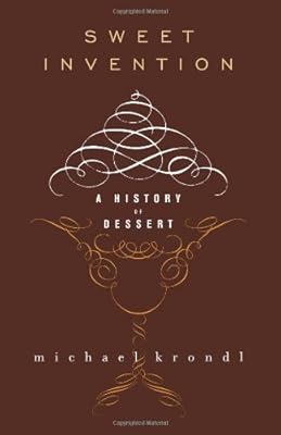 Sweet Invention: A History of Dessert