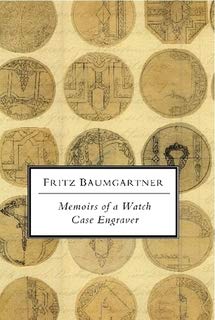 Memoirs of a Watch Case Engraver by Brian Pittman