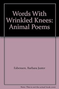 Words With Wrinkled Knees: Animal Poems by Barbara Juster Esbensen