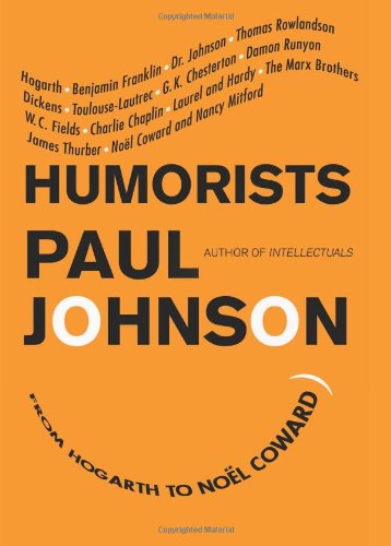 Humorists: From Hogarth to Noel Coward by Paul Johnson