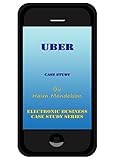 Uber (Electronic Business Case Study Series)