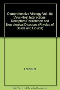 Comprehensive Virology Vol. 18 : Virus-Host Interactions: Receptors Persistence and Neurological Diseases by Heinz & Robert R. Wagner (edits). Fraenkel-Conrat