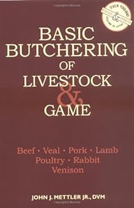 Basic Butchering of Livestock & Game by John J. Mettler