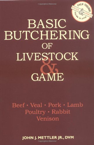 Basic Butchering of Livestock & Game by John J. Mettler