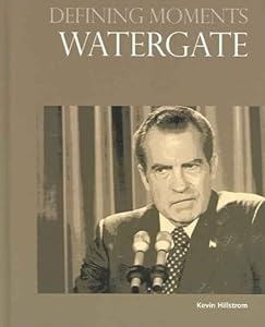 Watergate (Defining Moments) by Kevin Hillstrom