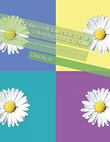 Positive self-talk statements coloring book for adult: Stress Relieving and Creating your peace of mind Vol. 1 (Positive self-talk 01) by Christy A.