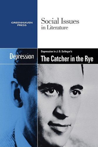 Depression in J.D. Salinger's the Catcher in the Rye (Social Issues in Literature) by Dedria Bryfonski