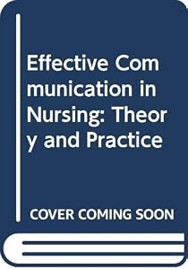 Effective Communication in Nursing: Theory and Practice (Wiley Medical Publication) by Joseph Ceccio