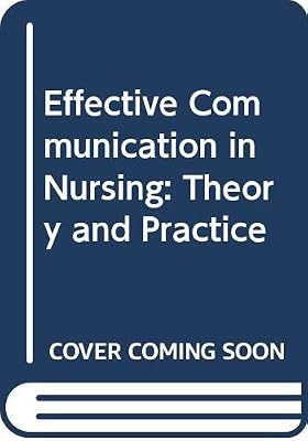 Effective Communication in Nursing: Theory and Practice (Wiley Medical Publication)