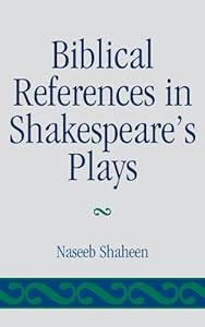 Biblical References in Shakespeare's Plays by Naseeb Shaheen