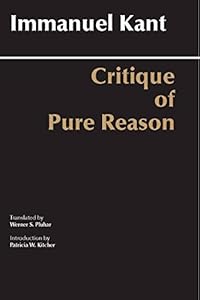 Critique of Pure Reason: Unified Edition (with all variants from the 1781 and 1787 editions) (Hackett Classics)