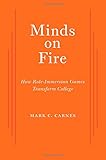 Mark Carnes, "Minds on Fire: How Role-Immersion Games Transform College" (Harvard UP, 2014)