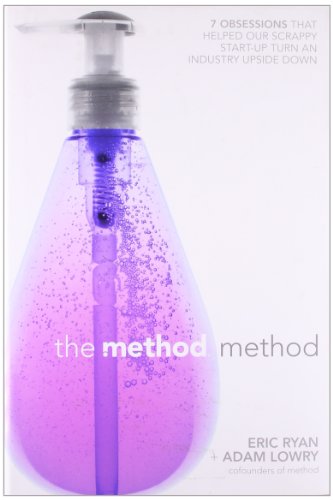 The Method Method: Seven Obsessions That Helped Our Scrappy Start-up Turn an Industry Upside Down by Eric Ryan
