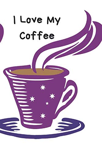 I Love My Coffee by Beverages and Food Journal