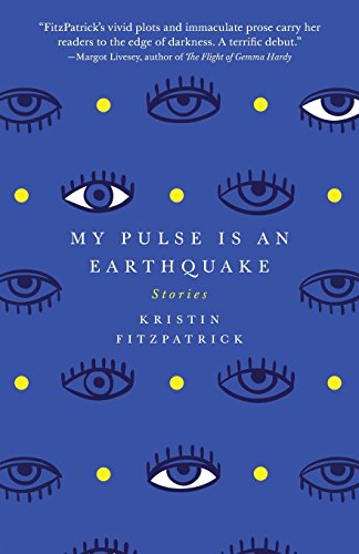My Pulse Is an Earthquake by Kristin FitzPatrick